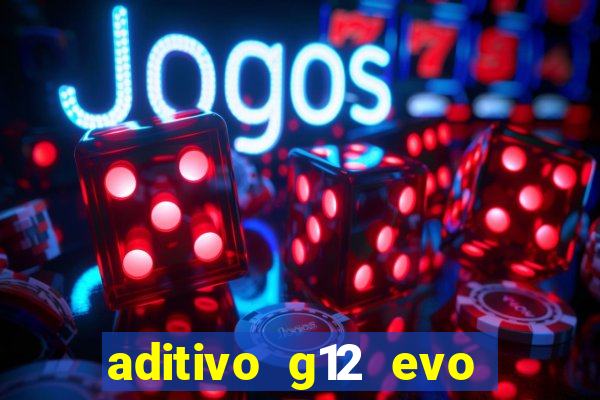 aditivo g12 evo ficha tecnica